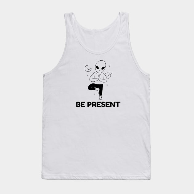 Be Present Tank Top by Jitesh Kundra